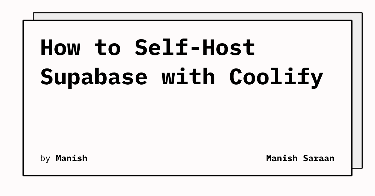 How to Self-Host Supabase with Coolify | Manish Saraan